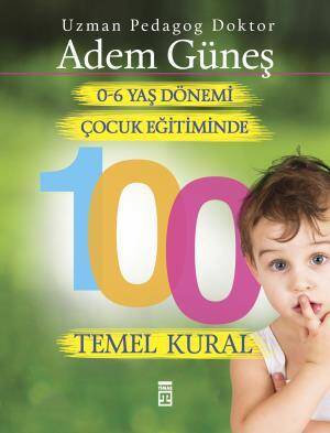 0-6 Yaş Dönemi Çocuk Eğitiminde 100 Temel Kural - 1