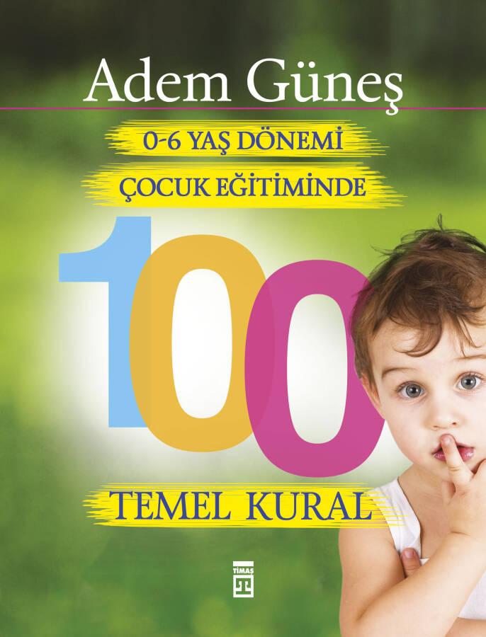 0-6 Yaş Dönemi Çocuk Eğitiminde 100 Temel Kural - 1