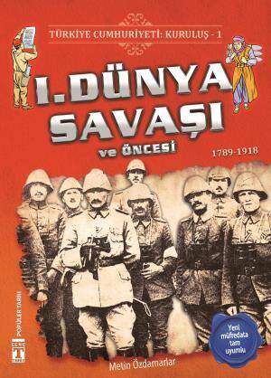 1. Dünya Savaşı ve Öncesi - Türkiye Cumhuriyeti Kuruluş 1 - 1