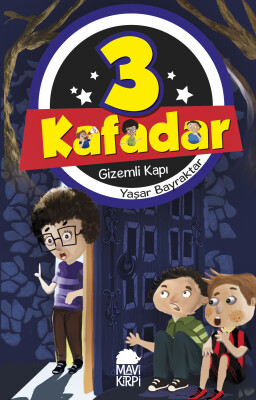 3 Kafadar - Gizemli Kapı - Mavi Kirpi Kitap