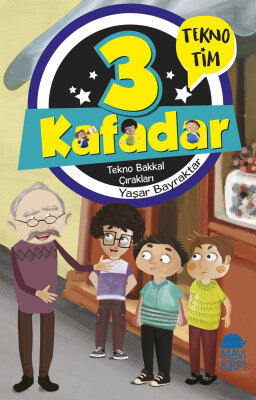 3 Kafadar Tekno Tim - Tekno Bakkal Çırakları - Mavi Kirpi Kitap