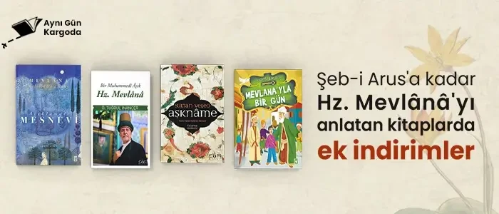 Şeb-i arus'a kadar Hz. Mevlana'yı anlatan kitaplarda ek indirimler !