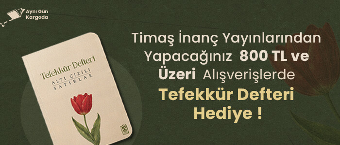 Timaş İnanç Yayınlarından Yapacağınız 800TL ve üzeri alışverişlerinizde Tefekkür Defteri Hediye !
