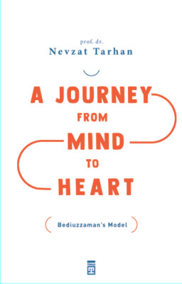 A Journey from Mind to Heart Bediuzzaman’s Model - Timas Publishing