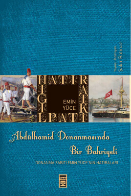Abdülhamid Donanmasında Bir Bahriyeli - Timaş Tarih