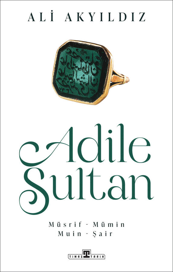 Adile Sultan: Müsrif, Mümin, Muin, Şair - 1