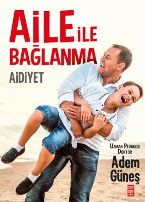 Aile İle Bağlanma Aidiyet - Timaş Yayınları