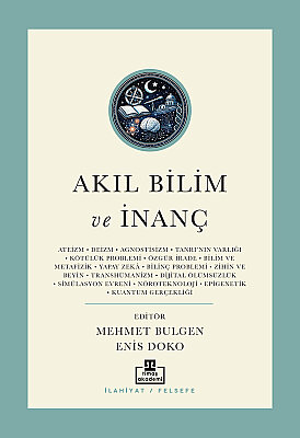 Akıl Bilim ve İnanç/ Günümüz Kelamının Yeni Meseleleri - Timaş Akademi