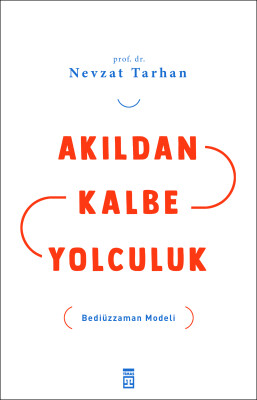 Akıldan Kalbe Yolculuk - Timaş İnanç