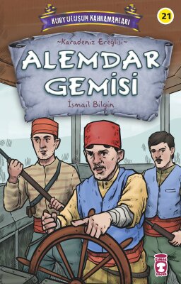 Alemdar Gemisi - Kurtuluşun Kahramanları 3 - Timaş Çocuk