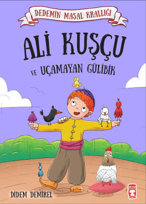 Ali Kuşçu ve Uçamayan Gülibik - Dedemin Masal Krallığı 1 - Timaş Çocuk