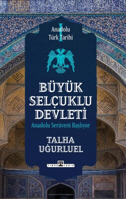 Anadolu Türk Tarihi 1 / Büyük Selçuklu Devleti - Timaş Tarih