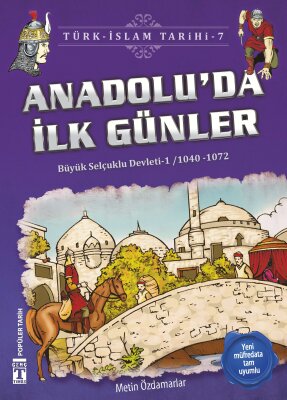 Anadolu'da İlk Günler - Türk İslam Tarihi 7 - İlk Genç Timaş