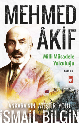 Mehmed akif - Milli Mücadele Yolculuğu - Timaş Yayınları