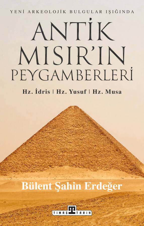 Antik Mısır'ın Peygamberleri: Hz. İdris, Hz. Yusuf, Hz. Musa (İMZALI) - 1