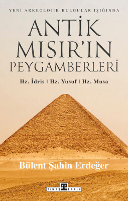Antik Mısır'ın Peygamberleri: Hz. İdris, Hz. Yusuf, Hz. Musa (Yazar İmzalı) - Timaş Tarih