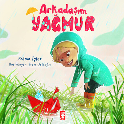 Arkadaşım Yağmur - Timaş Çocuk