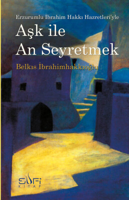 Aşk İle An Seyretmek - Sufi Kitap