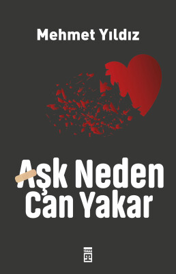 Aşk Neden Can Yakar? - Timaş Yayınları