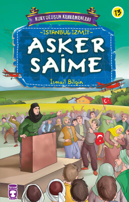 Asker Saime - Kurtuluşun Kahramanları 2 (13) - Timaş Çocuk