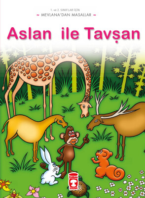 Aslan ile Tavşan - Mevlana'dan Masallar - Timaş Çocuk