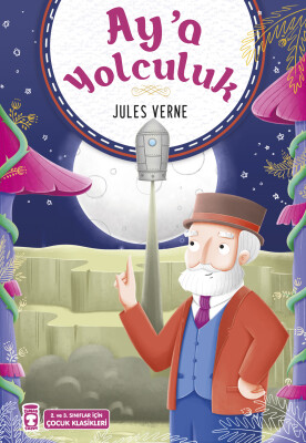 Ay'a Yolculuk (Çocuk Klasikleri) - Timaş Çocuk