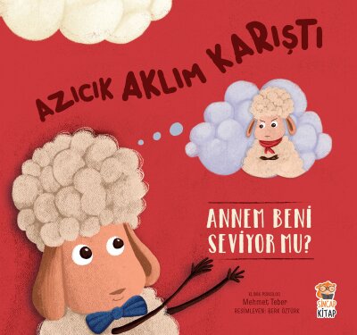 Azıcık Aklım Karıştı - Annem Beni Seviyor Mu? - Sincap Kitap