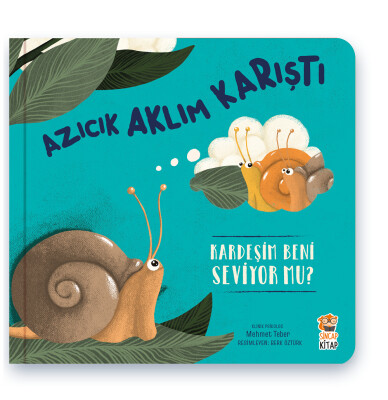 Azıcık Aklım Karıştı - Kardeşim Beni Seviyor Mu? - Sincap Kitap