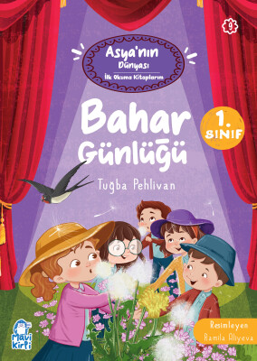 Bahar Günlüğü - Asya'nın Dünyası İlk Okuma Kitaplarım - 1. Sınıf Hikaye Seti - Mavi Kirpi Kitap