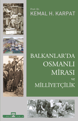 Balkanlar'da Osmanlı Mirası ve Milliyetçilik - Timaş Tarih