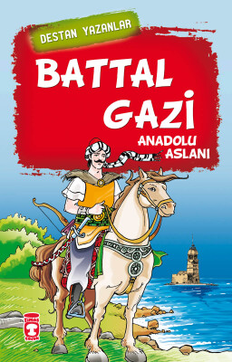 Battal Gazi - Destan Yazanlar - Timaş Çocuk