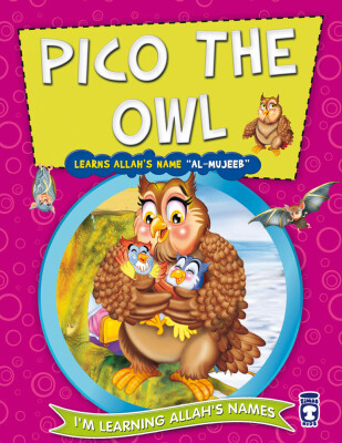 Baykuş Piko Allah'ın Mucib İsmini Öğreniyor - Pıco The Owl Learns Allah's Name Al Mujeeb (İngilizce) - Timas Publishing
