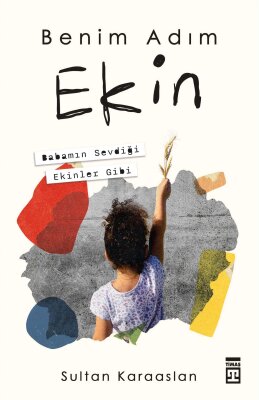 Benim Adım Ekin (Ön Sipariş) - Timaş Yayınları