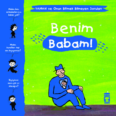 Benim Babam! - Yaman ve Onun Bitmek Bilmeyen Soruları - Timaş Çocuk