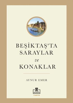 Beşiktaş'ta Saraylar ve Konaklar (Ön Sipariş) - Timaş Akademi