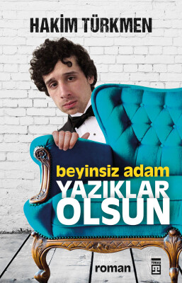 Beyinsiz Adam Yazıklar Olsun - Timaş Yayınları