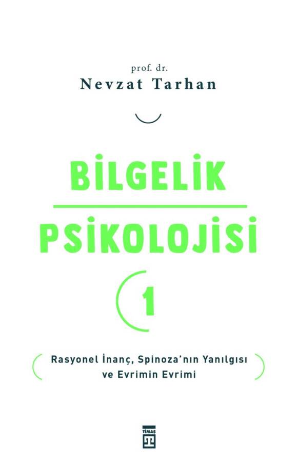Bilgelik Psikolojisi-1 Rasyonel İnanç Spinozanın Yanılgısı ve Evrimin Evrimi - 1