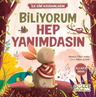 Biliyorum Hep Yanımdasın - İlk Dini Kavramlarım (Allah’a İman) - Gülce Çocuk