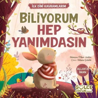 Biliyorum Hep Yanımdasın - İlk Dini Kavramlarım (Allah’a İman) - Gülce Çocuk