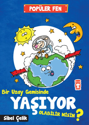 Bir Uzay Gemisinde Yaşıyor Olabilir Misin? - Popüler Fen - Timaş Çocuk