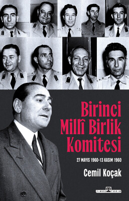 Birinci Milli Birlik Komitesi (27 Mayıs 1960 - 13 Kasım 1960) - Timaş Tarih
