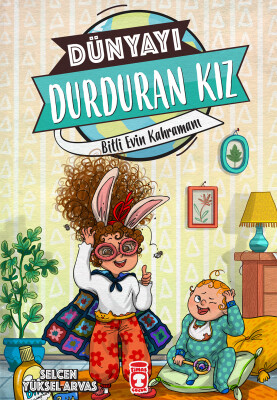 Bitli Evin Kahramanı - Dünyayı Durduran Kız - Timaş Çocuk