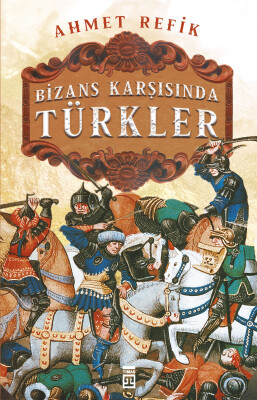 Bizans Karşısında Türkler - Timaş Tarih