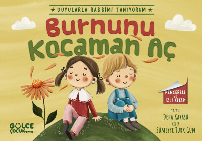 Burnunu Kocaman Aç - Duyularla Rabbimi Tanıyorum 2 (Pencereli Kitap) - Gülce Çocuk