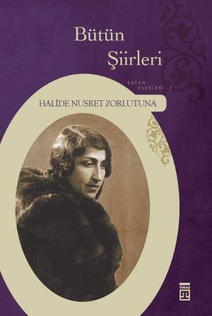 Bütün Şiirleri (Halide Nusret Zorlutuna) - 1