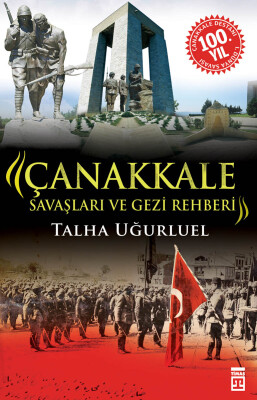 Çanakkale Savaşları ve Gezi Rehberi - Timaş Tarih