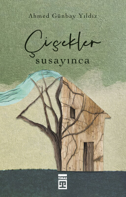 Çiçekler Susayınca - Timaş İnanç