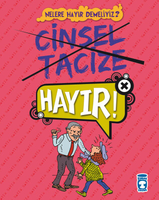 Cinsel Tacize Hayır! - Nelere Hayır Demeliyiz? - Timaş Çocuk
