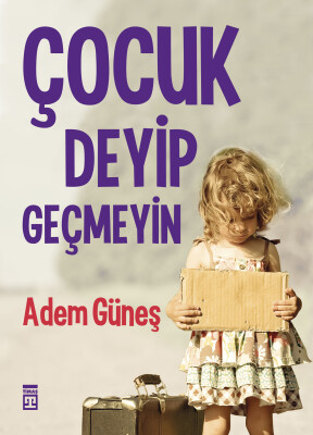 Çocuk Deyip Geçmeyin - Timaş Yayınları