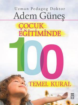 Çocuk Eğitiminde 100 Temel Kural - 1